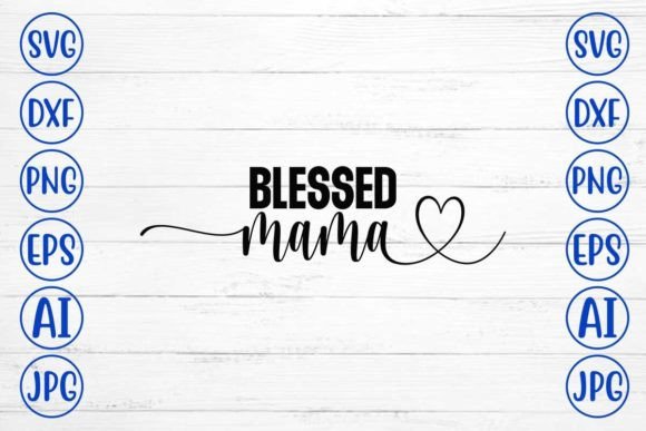 Download Blessed Mama SVG Design - Mama svg Collection